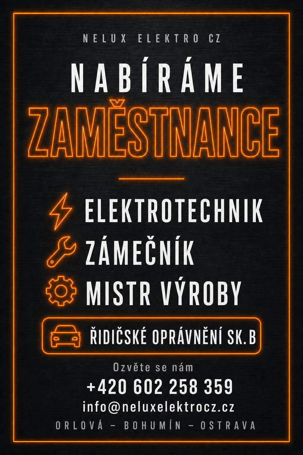 Nabíráme zaměstnance: elektrotechnik, zámečník a mistr výroby, řidičské oprávnění sk. B. Kontakt +420 602 258 359, info@neluxelektrocz.cz